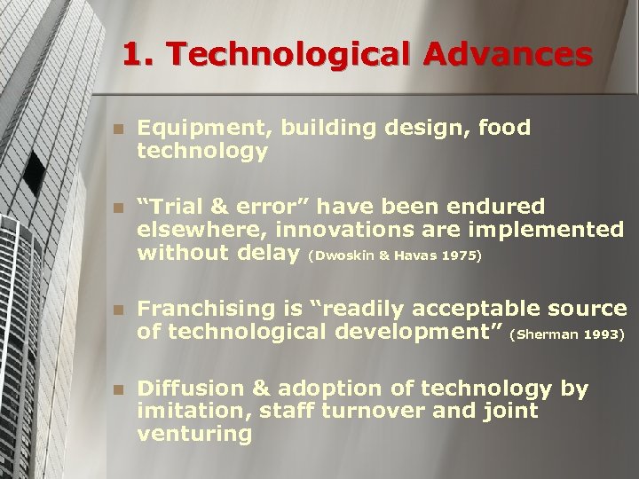1. Technological Advances n Equipment, building design, food technology n “Trial & error” have