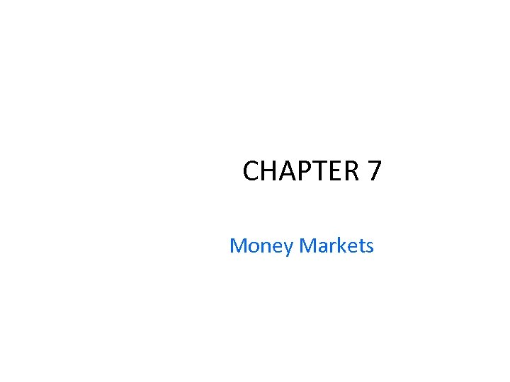 CHAPTER 7 Money Markets 