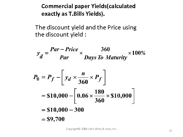 Commercial paper Yields(calculated exactly as T. Bills Yields). The discount yield and the Price
