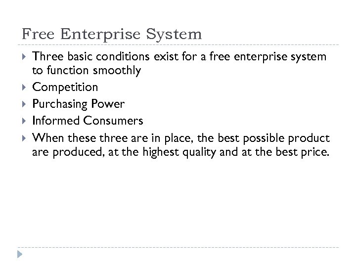 Free Enterprise System Three basic conditions exist for a free enterprise system to function