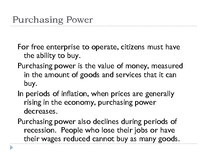 Purchasing Power For free enterprise to operate, citizens must have the ability to buy.