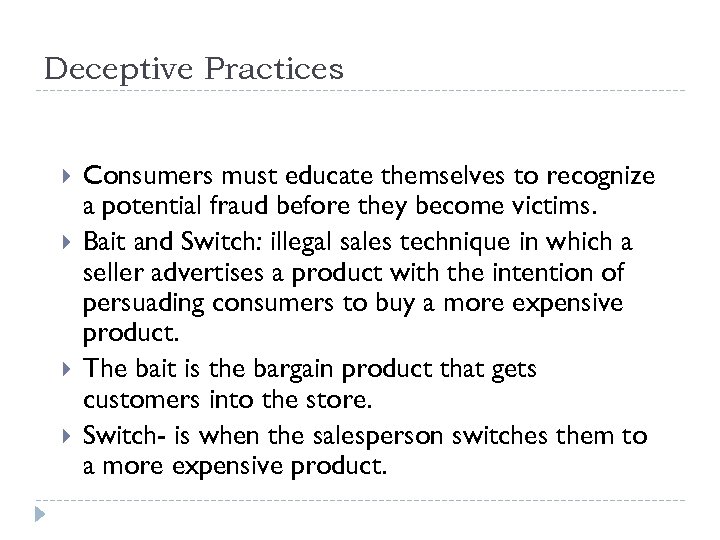 Deceptive Practices Consumers must educate themselves to recognize a potential fraud before they become