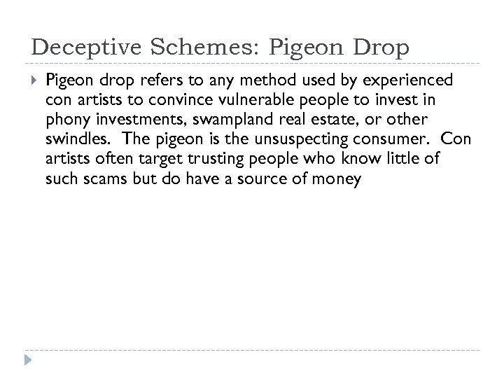 Deceptive Schemes: Pigeon Drop Pigeon drop refers to any method used by experienced con