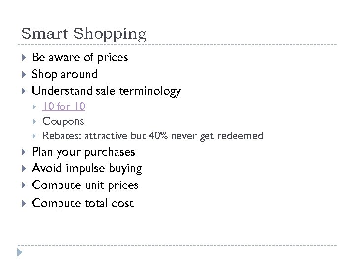 Smart Shopping Be aware of prices Shop around Understand sale terminology 10 for 10