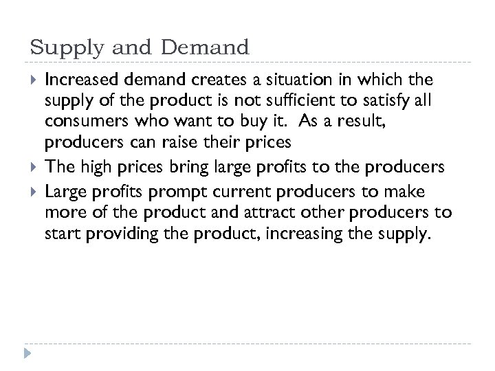 Supply and Demand Increased demand creates a situation in which the supply of the