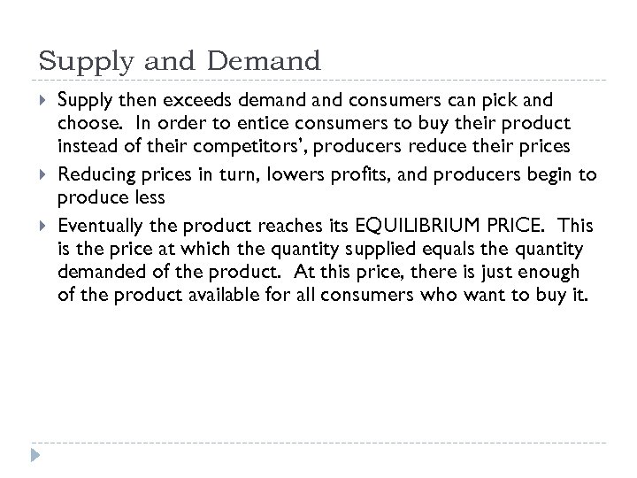 Supply and Demand Supply then exceeds demand consumers can pick and choose. In order