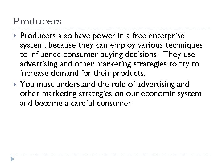 Producers also have power in a free enterprise system, because they can employ various