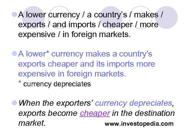 l A lower currency / a country’s / makes / exports / and imports