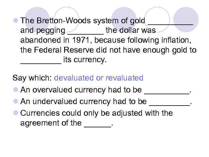 l The Bretton-Woods system of gold _____ and pegging ____ the dollar was abandoned