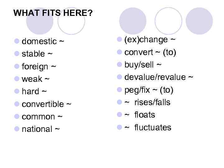 WHAT FITS HERE? l domestic ~ l stable ~ l foreign ~ l weak