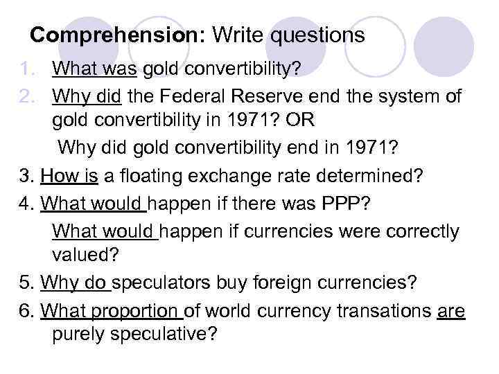 Comprehension: Write questions 1. What was gold convertibility? 2. Why did the Federal Reserve