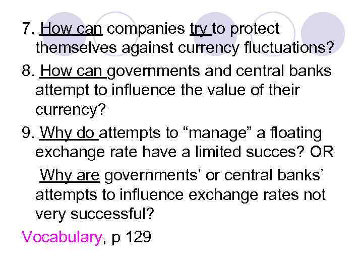 7. How can companies try to protect themselves against currency fluctuations? 8. How can