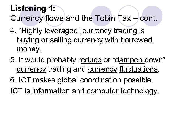 Listening 1: Currency flows and the Tobin Tax – cont. 4. “Highly leveraged” currency