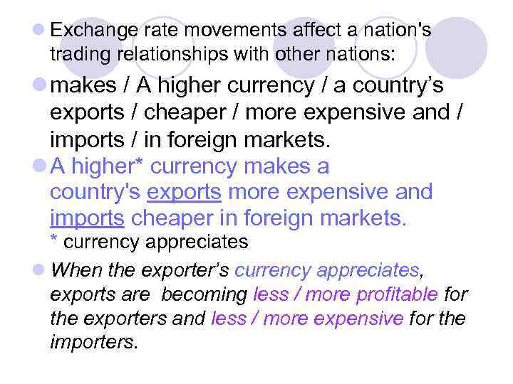 l Exchange rate movements affect a nation's trading relationships with other nations: l makes