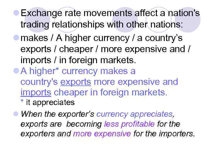 l Exchange rate movements affect a nation's trading relationships with other nations: l makes