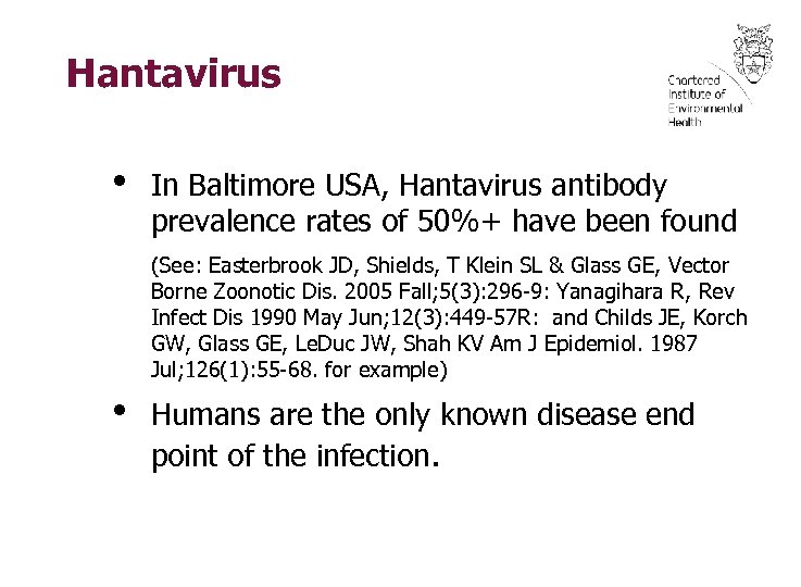 Hantavirus • In Baltimore USA, Hantavirus antibody prevalence rates of 50%+ have been found