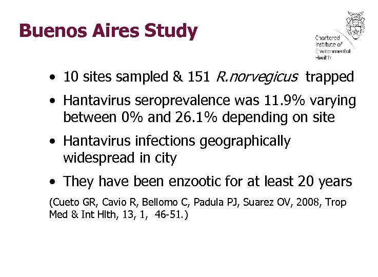 Buenos Aires Study • 10 sites sampled & 151 R. norvegicus trapped • Hantavirus