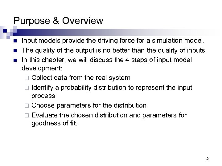 Purpose & Overview n n n Input models provide the driving force for a