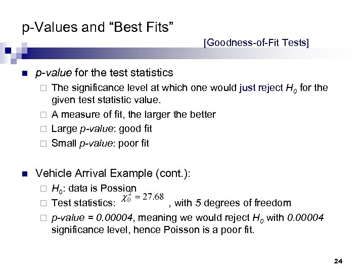 p-Values and “Best Fits” [Goodness-of-Fit Tests] n p-value for the test statistics The significance