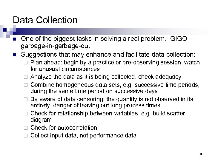 Data Collection n n One of the biggest tasks in solving a real problem.