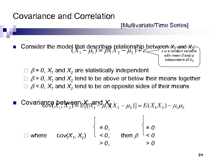 Covariance and Correlation [Multivariate/Time Series] n Consider the model that describes relationship between X