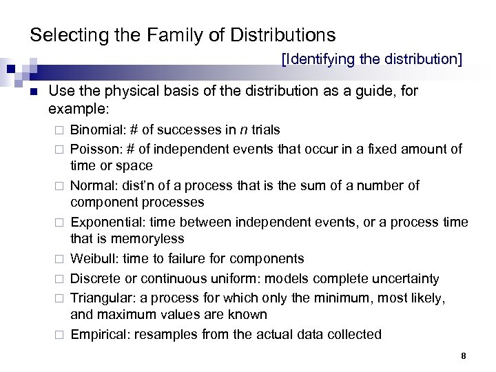 Selecting the Family of Distributions [Identifying the distribution] n Use the physical basis of