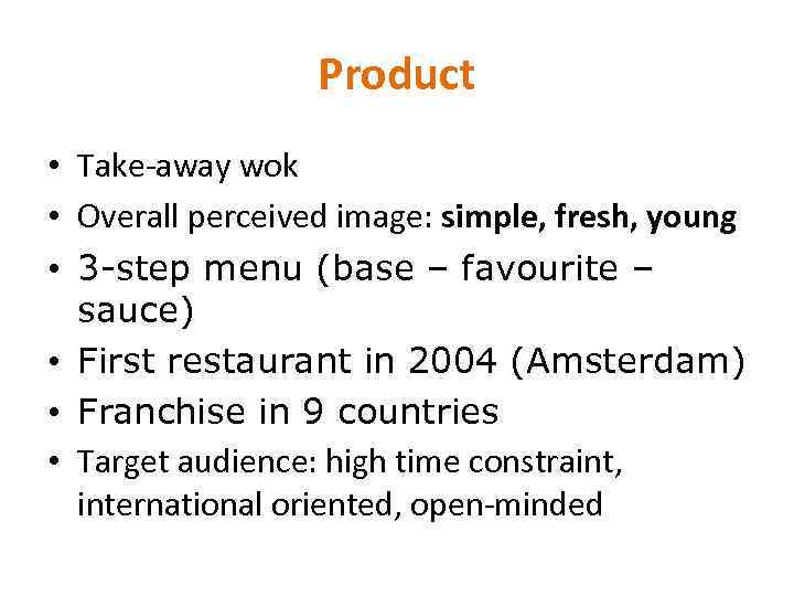 Product • Take-away wok • Overall perceived image: simple, fresh, young • 3 -step