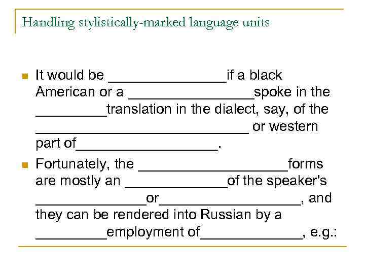 Handling stylistically-marked language units n n It would be ________if a black American or