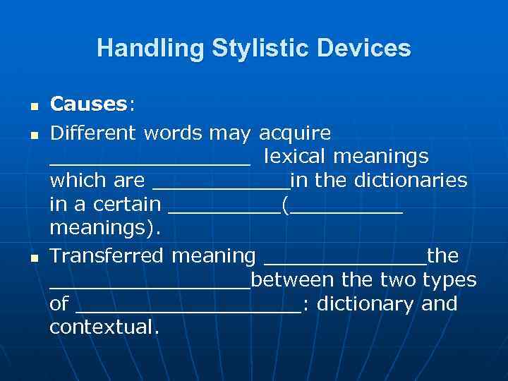 Handling Stylistic Devices n n n Causes: Different words may acquire ________ lexical meanings