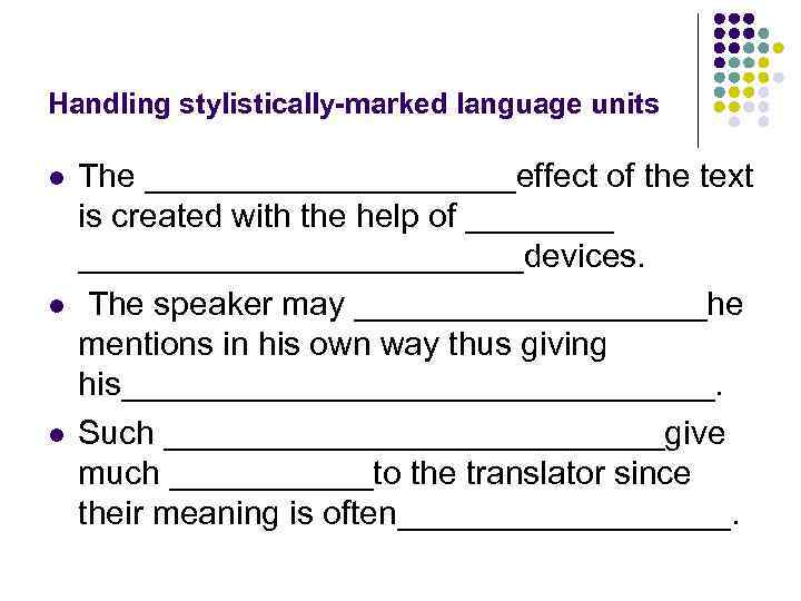 Handling stylistically-marked language units l l l The __________effect of the text is created