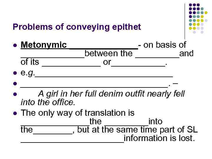 Problems of conveying epithet l l l Metonymic _______- on basis of _______between the