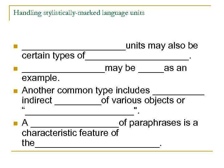 Handling stylistically-marked language units n n __________units may also be certain types of__________may be