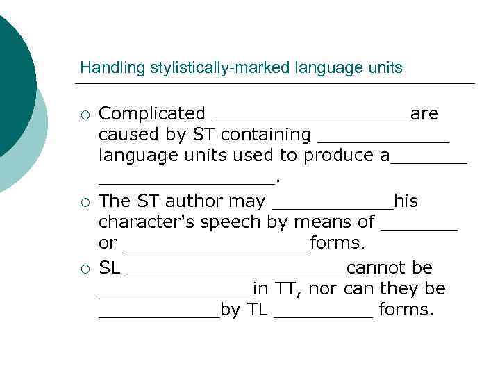 Handling stylistically-marked language units ¡ ¡ ¡ Complicated _________are caused by ST containing ______