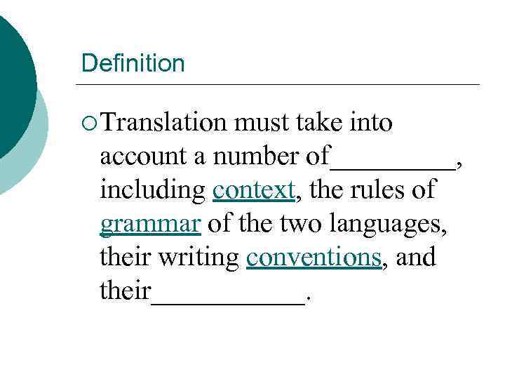 Definition ¡ Translation must take into account a number of_____, including context, the rules