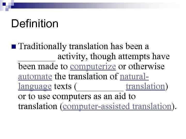 Definition n Traditionally translation has been a ____ activity, though attempts have been made