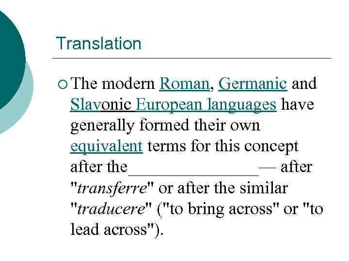 Translation ¡ The modern Roman, Germanic and Slavonic European languages have generally formed their
