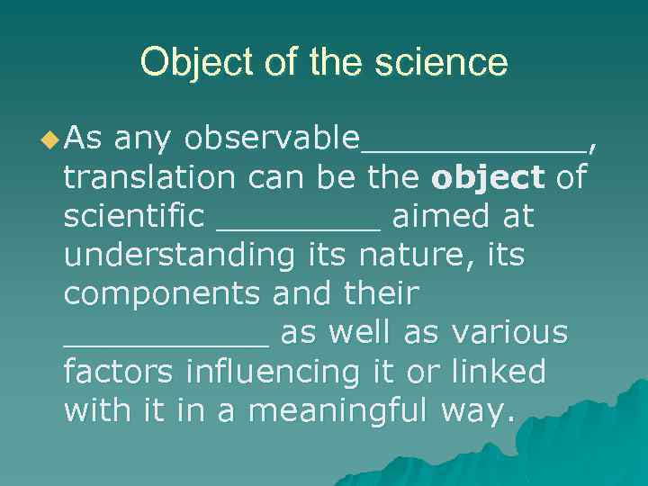 Object of the science u As any observable______, translation can be the object of