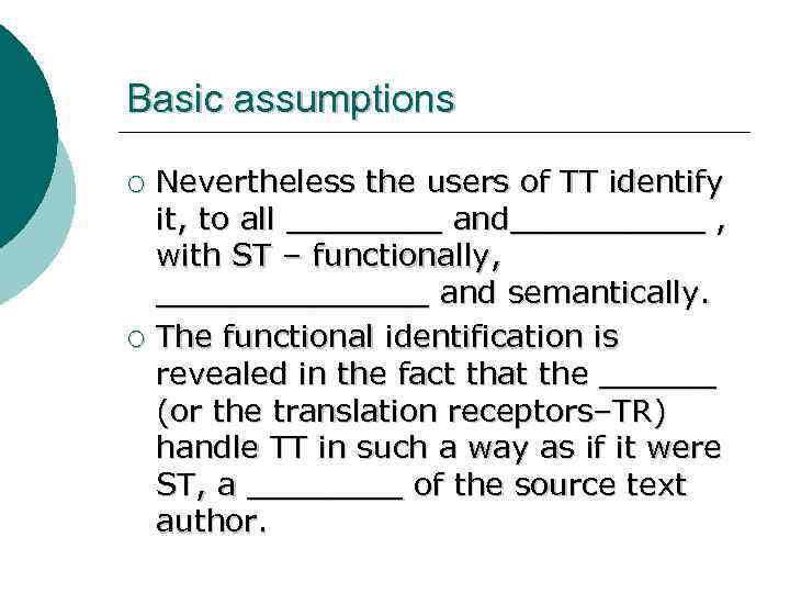 Basic assumptions Nevertheless the users of TT identify it, to all ____ and_____ ,
