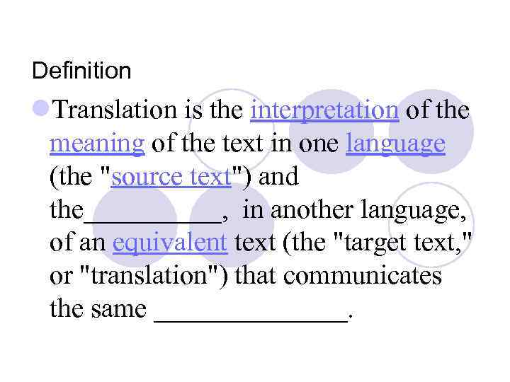 Definition l. Translation is the interpretation of the meaning of the text in one