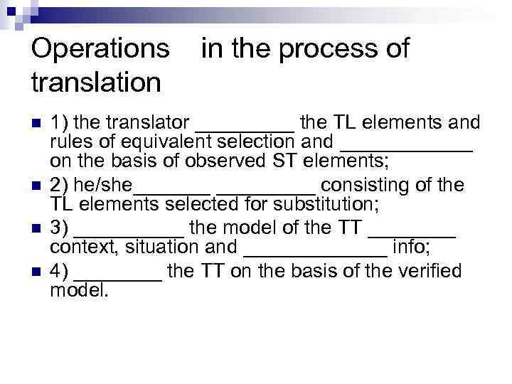 Operations translation n n in the process of 1) the translator _____ the TL