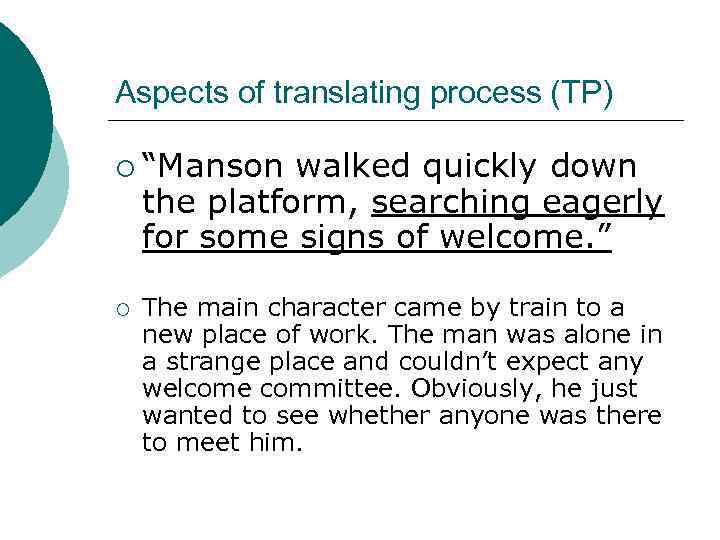 Aspects of translating process (TP) ¡ “Manson walked quickly down the platform, searching eagerly