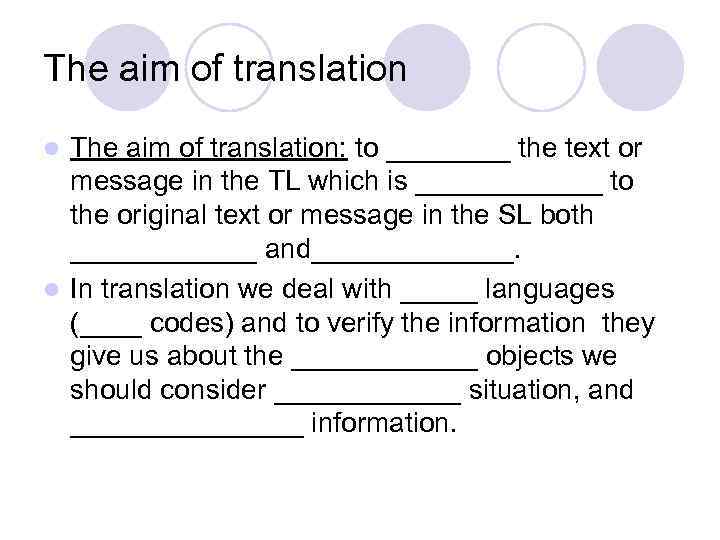 The aim of translation: to ____ the text or message in the TL which
