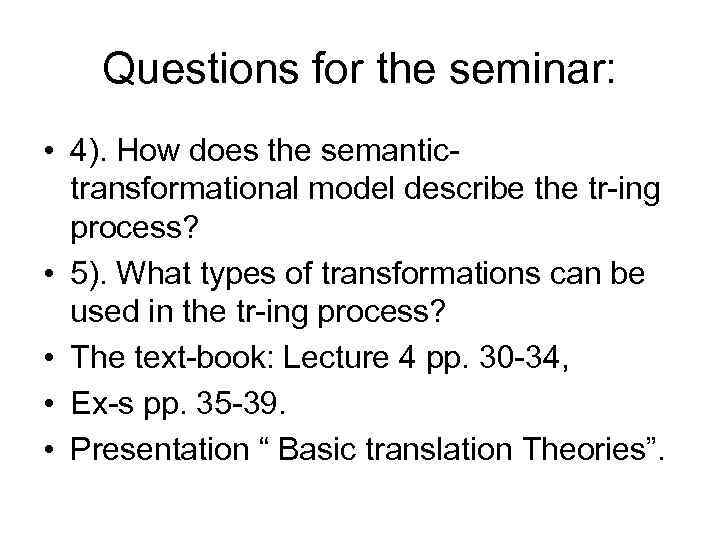 Questions for the seminar: • 4). How does the semantictransformational model describe the tr-ing