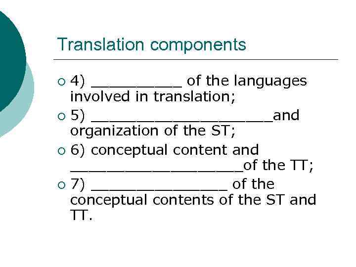Translation components 4) _____ of the languages involved in translation; ¡ 5) __________and organization