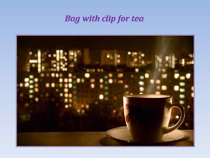 Bag with clip for tea 