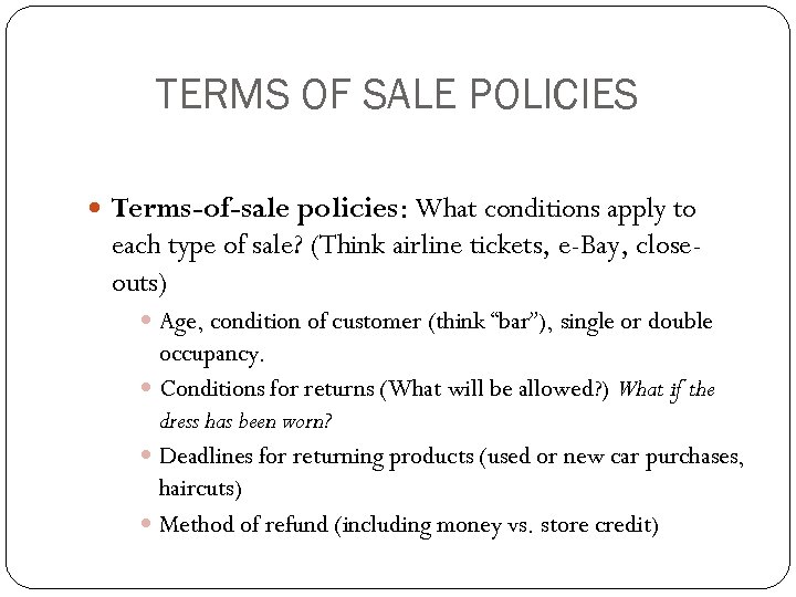 TERMS OF SALE POLICIES Terms-of-sale policies: What conditions apply to each type of sale?