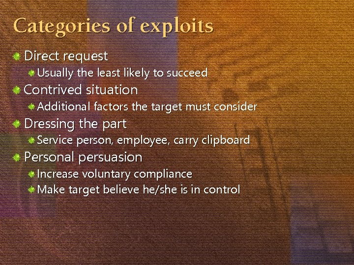 Categories of exploits Direct request Usually the least likely to succeed Contrived situation Additional