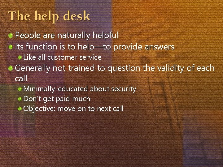 The help desk People are naturally helpful Its function is to help—to provide answers