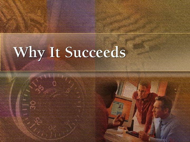 Why It Succeeds 