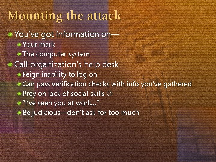 Mounting the attack You’ve got information on— Your mark The computer system Call organization’s